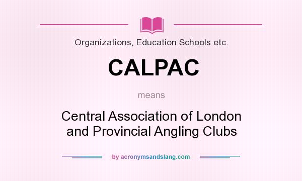 What does CALPAC mean? It stands for Central Association of London and Provincial Angling Clubs