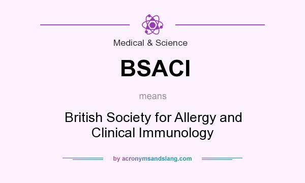 What does BSACI mean? It stands for British Society for Allergy and Clinical Immunology