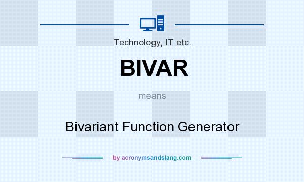 What does BIVAR mean? It stands for Bivariant Function Generator