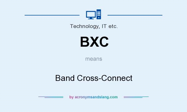 What does BXC mean? It stands for Band Cross-Connect
