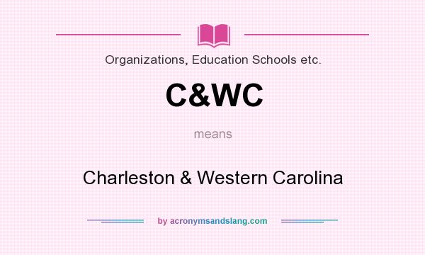 What does C&WC mean? It stands for Charleston & Western Carolina