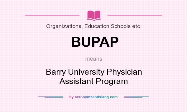 What does BUPAP mean? It stands for Barry University Physician Assistant Program