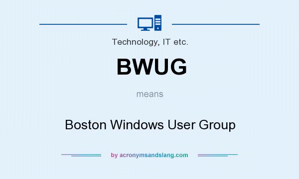 What does BWUG mean? It stands for Boston Windows User Group