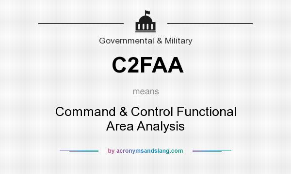 What does C2FAA mean? It stands for Command & Control Functional Area Analysis