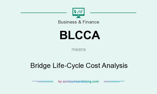 What does BLCCA mean? It stands for Bridge Life-Cycle Cost Analysis