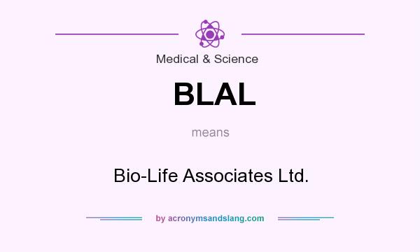 What does BLAL mean? It stands for Bio-Life Associates Ltd.