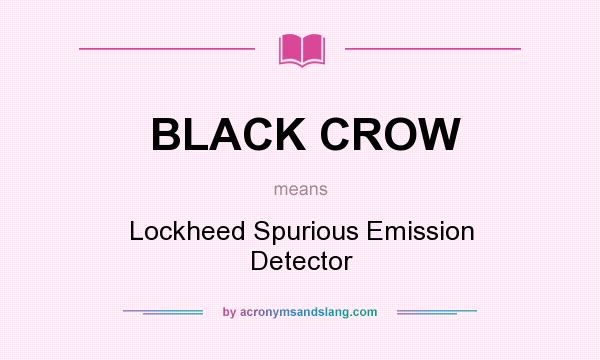 What does BLACK CROW mean? It stands for Lockheed Spurious Emission Detector
