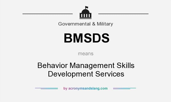 What does BMSDS mean? It stands for Behavior Management Skills Development Services