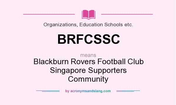 What does BRFCSSC mean? It stands for Blackburn Rovers Football Club Singapore Supporters Community