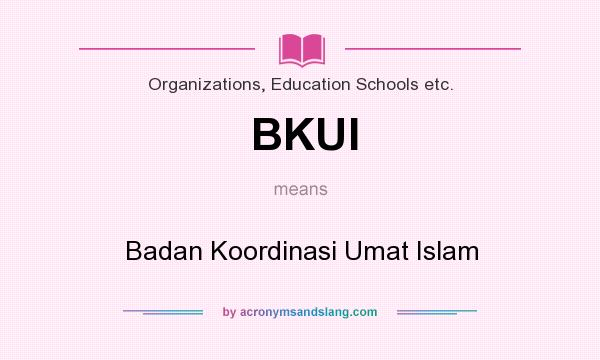 What does BKUI mean? It stands for Badan Koordinasi Umat Islam
