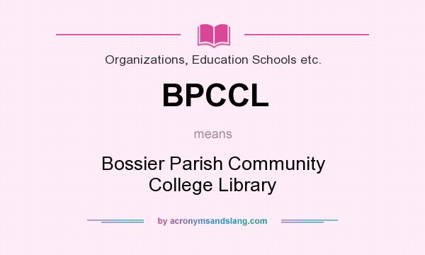 What does BPCCL mean? It stands for Bossier Parish Community College Library
