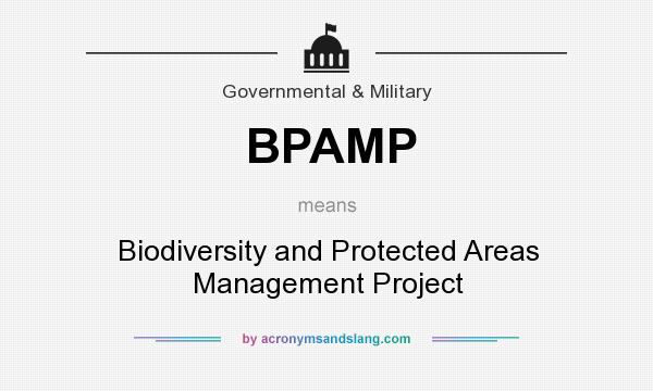 What does BPAMP mean? It stands for Biodiversity and Protected Areas Management Project