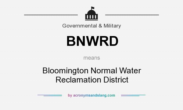 What does BNWRD mean? It stands for Bloomington Normal Water Reclamation District