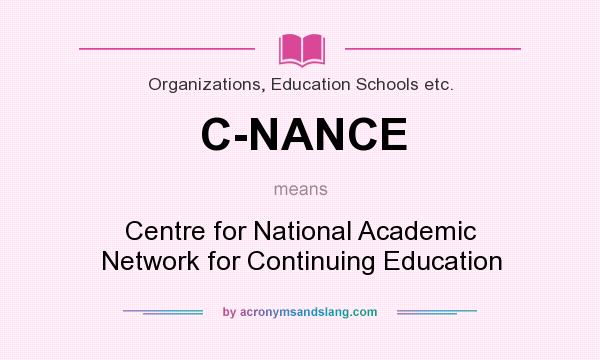 What does C-NANCE mean? It stands for Centre for National Academic Network for Continuing Education