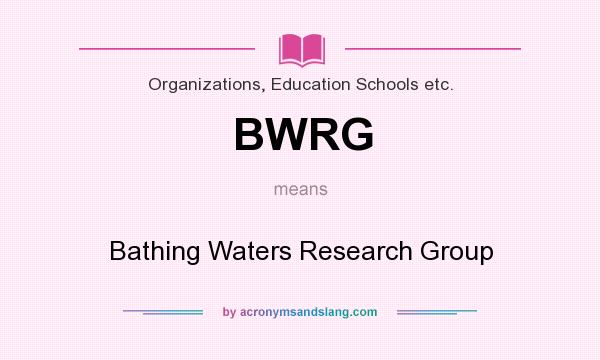 What does BWRG mean? It stands for Bathing Waters Research Group
