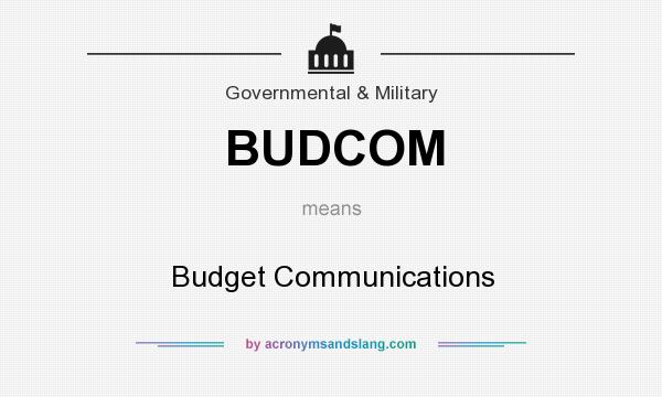 What does BUDCOM mean? It stands for Budget Communications