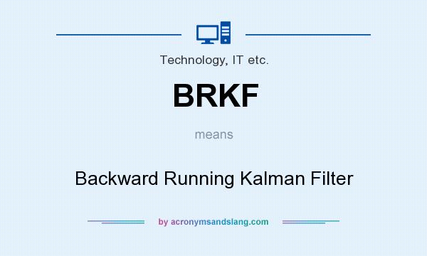 What does BRKF mean? It stands for Backward Running Kalman Filter