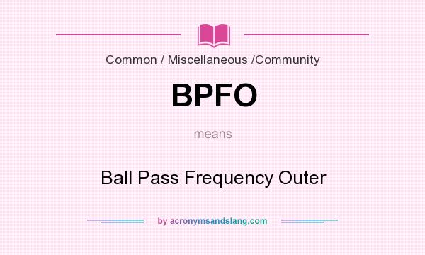 What does BPFO mean? It stands for Ball Pass Frequency Outer