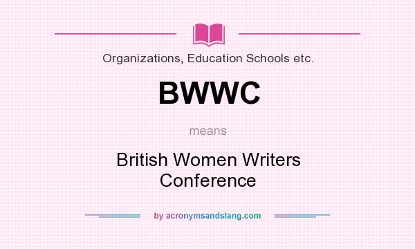 What does BWWC mean? It stands for British Women Writers Conference