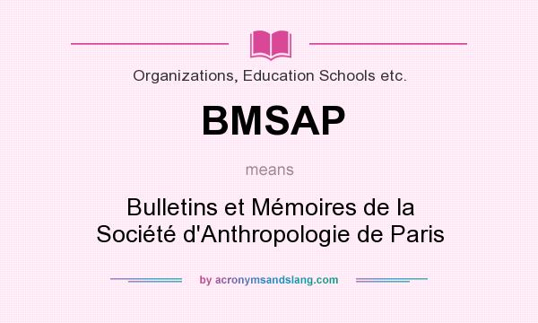 What does BMSAP mean? It stands for Bulletins et Mémoires de la Société d`Anthropologie de Paris