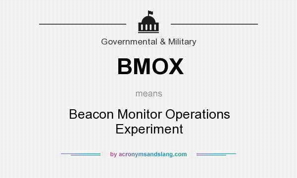 What does BMOX mean? It stands for Beacon Monitor Operations Experiment