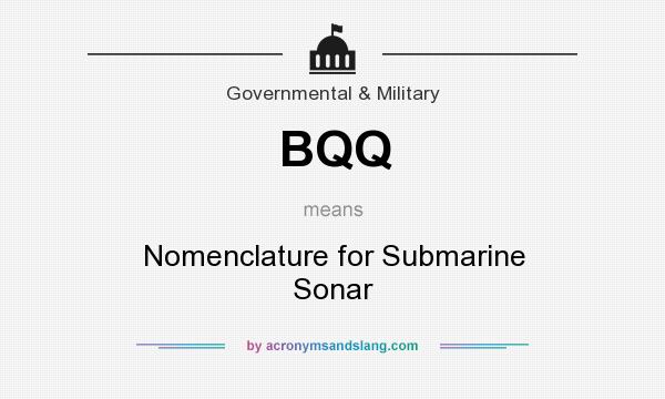 What does BQQ mean? It stands for Nomenclature for Submarine Sonar
