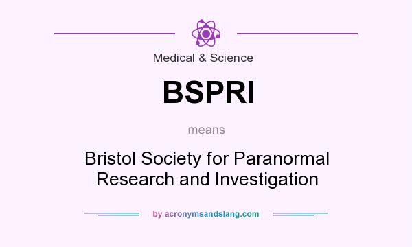 What does BSPRI mean? It stands for Bristol Society for Paranormal Research and Investigation