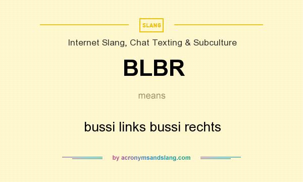 What does BLBR mean? It stands for bussi links bussi rechts