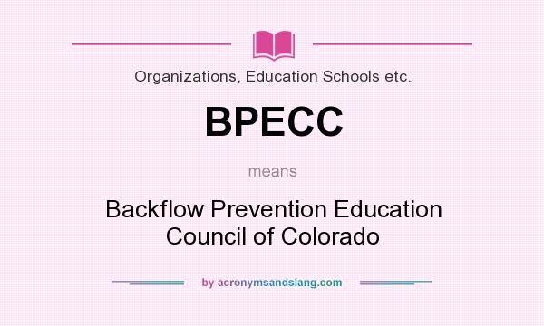 What does BPECC mean? It stands for Backflow Prevention Education Council of Colorado