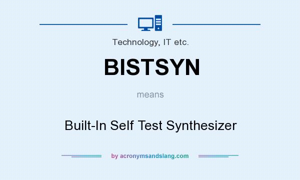What does BISTSYN mean? It stands for Built-In Self Test Synthesizer