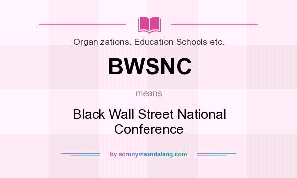What does BWSNC mean? It stands for Black Wall Street National Conference