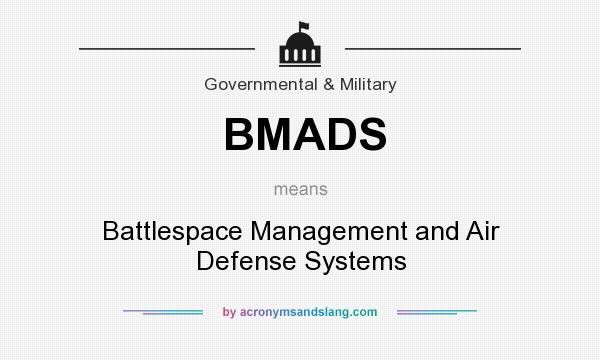 What does BMADS mean? It stands for Battlespace Management and Air Defense Systems