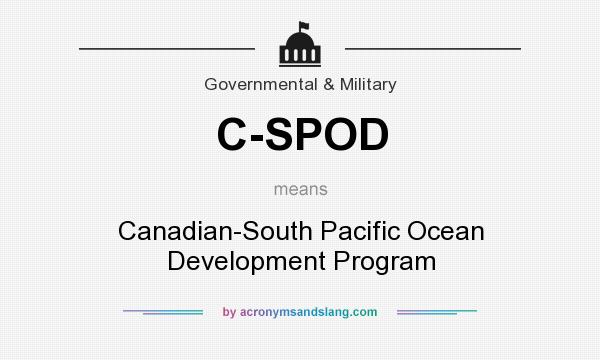 What does C-SPOD mean? It stands for Canadian-South Pacific Ocean Development Program