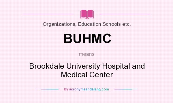 What does BUHMC mean? It stands for Brookdale University Hospital and Medical Center