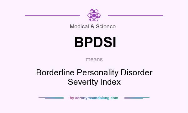 What does BPDSI mean? It stands for Borderline Personality Disorder Severity Index