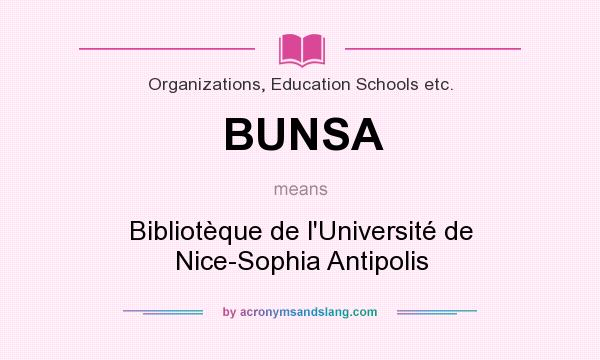 What does BUNSA mean? It stands for Bibliotèque de l`Université de Nice-Sophia Antipolis