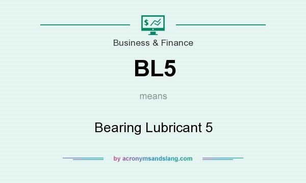 What does BL5 mean? It stands for Bearing Lubricant 5