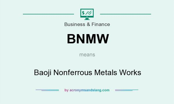 What does BNMW mean? It stands for Baoji Nonferrous Metals Works