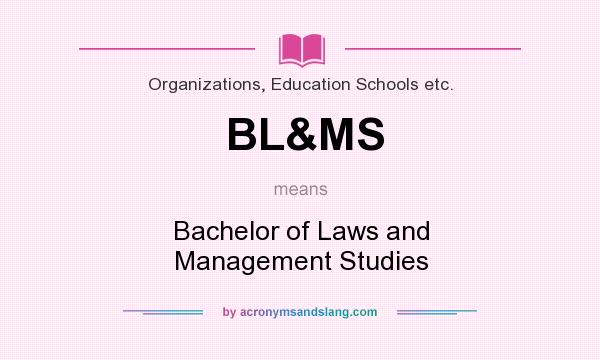 What does BL&MS mean? It stands for Bachelor of Laws and Management Studies