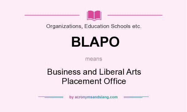 What does BLAPO mean? It stands for Business and Liberal Arts Placement Office