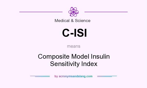 What does C-ISI mean? It stands for Composite Model Insulin Sensitivity Index