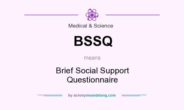 What does BSSQ mean? It stands for Brief Social Support Questionnaire