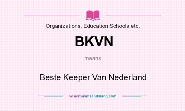 What does BKVN mean? It stands for Beste Keeper Van Nederland
