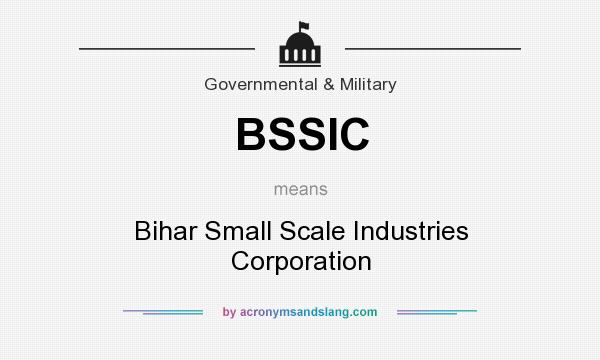 What does BSSIC mean? It stands for Bihar Small Scale Industries Corporation