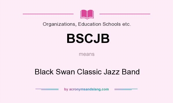What does BSCJB mean? It stands for Black Swan Classic Jazz Band