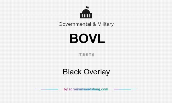 What does BOVL mean? It stands for Black Overlay
