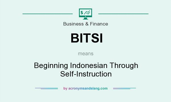 What does BITSI mean? It stands for Beginning Indonesian Through Self-Instruction