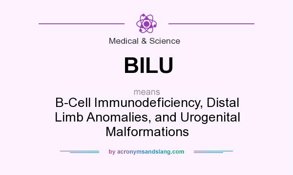 What does BILU mean? It stands for B-Cell Immunodeficiency, Distal Limb Anomalies, and Urogenital Malformations