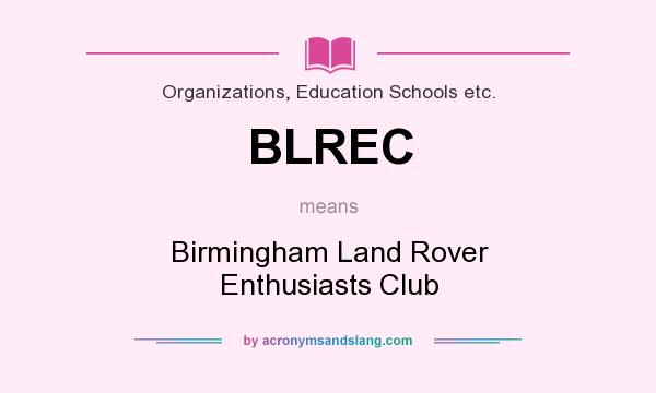 What does BLREC mean? It stands for Birmingham Land Rover Enthusiasts Club