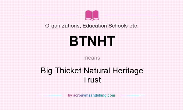What does BTNHT mean? It stands for Big Thicket Natural Heritage Trust